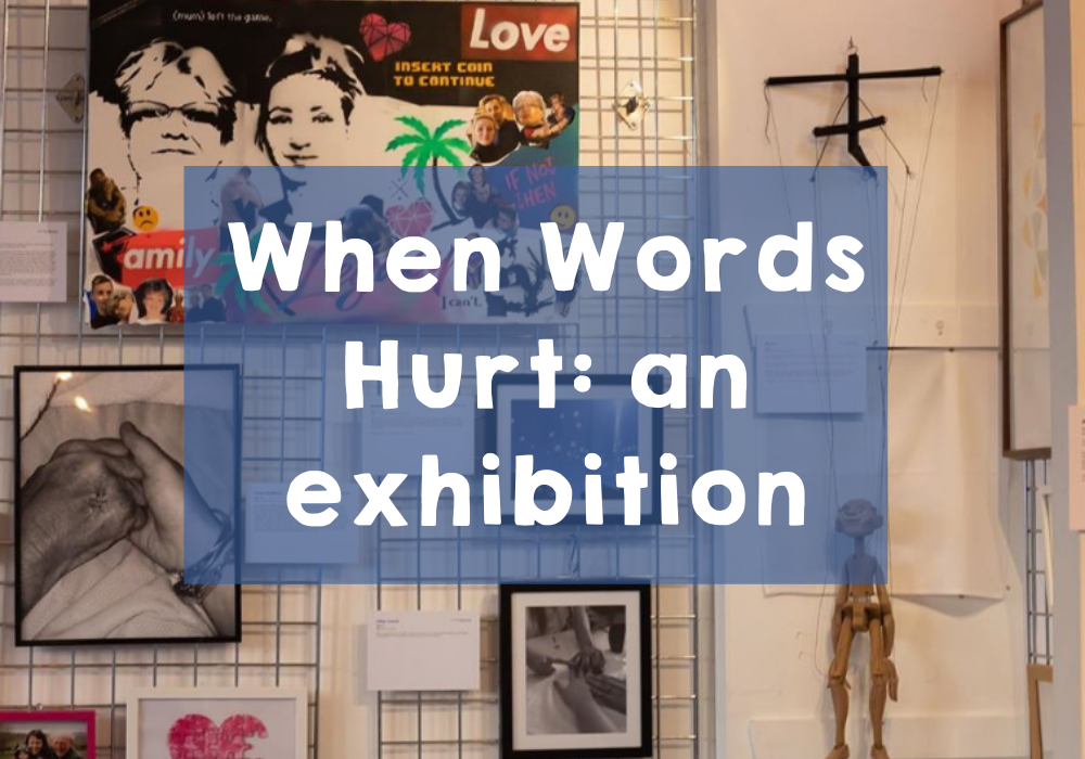Title box: "When Words Hurt: an exhibition"